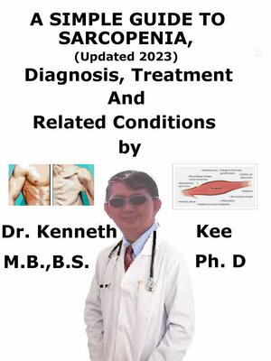 cover image of A Simple Guide to Sarcopenia, (Updated 2023) Diagnosis, Treatment and Related Conditions